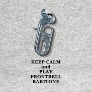 Keep Calm and Play Frontbell Baritone T-Shirt